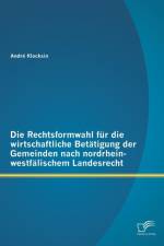 Die Rechtsformwahl fur die wirtschaftliche Betatigung der Gemeinden nach nordrhein-westfalischem Landesrecht