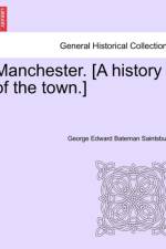 Manchester. [A History of the Town.] af George Edward Bateman Saintsbury