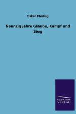 Neunzig Jahre Glaube, Kampf Und Sieg af Oskar Meding