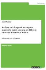 Analysis and design of rectangular microstrip patch antenna on different substrate materials in X-Band af Ankit Ponkia