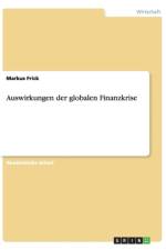 Auswirkungen der globalen Finanzkrise af Markus Frick