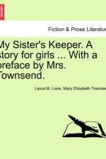 My Sister's Keeper. a Story for Girls ... with a Preface by Mrs. Townsend. af Mary Elizabeth Townsend