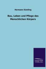 Bau, Leben Und Pflege Des Menschlichen Korpers af Hermann Dumling