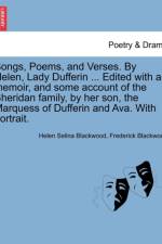 Songs, Poems, and Verses. by Helen, Lady Dufferin ... Edited with a Memoir, and Some Account of the Sheridan Family, by Her Son, the Marquess of Dufferin and Ava. with Portrait. af Helen Selina Blackwood