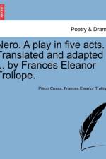 Nero. a Play in Five Acts. Translated and Adapted ... by Frances Eleanor Trollope. af Frances Eleanor Trollope