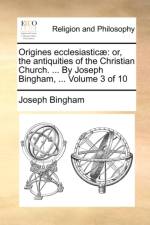 Origines Ecclesiasticae af Joseph Bingham