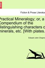 Practical Mineralogy; Or, a Compendium of the Distinguishing Characters of Minerals, Etc. [With Plates.] af Edward John Chapman