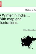 A Winter in India ... with Map and Illustrations. af William Edward Baxter