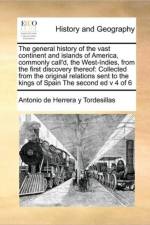 The General History of the Vast Continent and Islands of America, Commonly Call'd, the West-Indies, from the First Discovery Thereof