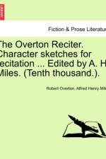 The Overton Reciter. Character Sketches for Recitation ... Edited by A. H. Miles. (Tenth Thousand.). af Alfred Henry Miles