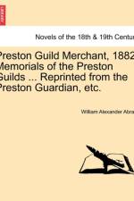 Preston Guild Merchant, 1882. Memorials of the Preston Guilds ... Reprinted from the Preston Guardian, Etc. af William Alexander Abram