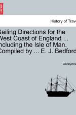 Sailing Directions for the West Coast of England ... Including the Isle of Man. Compiled by ... E. J. Bedford. af Anonymous