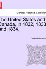 The United States and Canada, in 1832, 1833, and 1834. af Carl David Arfwedson