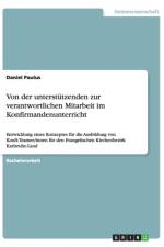 Von der unterstutzenden zur verantwortlichen Mitarbeit im Konfirmandenunterricht af Daniel Paulus