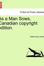 As a Man Sows. Canadian Copyright Edition. af William Bury Westall