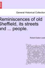 Reminiscences of Old Sheffield, Its Streets and ... People. af Robert Eadon Leader