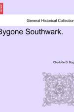 Bygone Southwark. af Charlotte G Boger