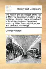 The History and Description of the Isle of Man af George Waldron