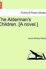 The Alderman's Children. [A Novel.] af James Brinsley Richards