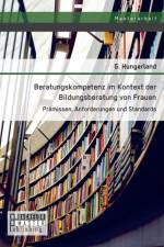 Beratungskompetenz im Kontext der Bildungsberatung von Frauen af Hungerland G