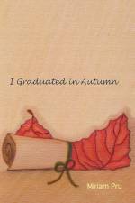 I Graduated in Autumn af Miriam Pru