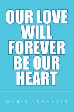 Our Love Will Forever Be Our Heart af Doris Langevin