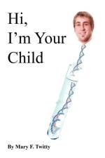 Hi, I'm Your Child af Mary F Twitty