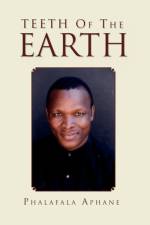 Teeth Of The Earth af Phalafala Aphane