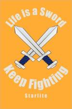 Life is a Sword, Keep Fighting af Starlite