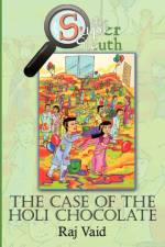 The Case Of The Holi Chocolate af Raj Vaid