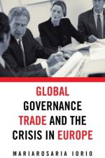 Global Governance, Trade and the Crisis in Europe af Mariarosaria Iorio
