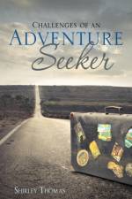 Challenges of an Adventure Seeker af Shirley Thomas