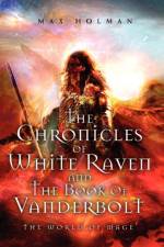 The Chronicles of White Raven and the Book of Vanderbolt af Max Holman