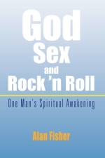 God, Sex and Rock 'n Roll af Alan Fisher