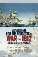 Searching for the Forgotten War - 1812 United States of America af Patrick Richard Carstens
