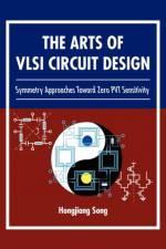 The Arts of VLSI Circuit Design af Hongjiang Song