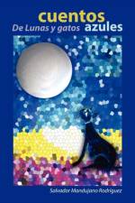 Cuentos de Lunas y Gatos Azules af Salvador Mandujano Rodriguez