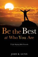Be the Best at Who You Are af John R Gunn