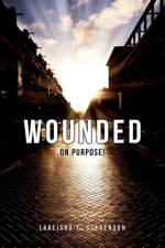 Wounded on Purpose! af Lakeisha T Stevenson