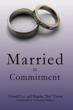 Married to Commitment af Donald (Professor Vanderbilt University Medical Center Department of Orthopaedic Surgery and Rehabilitation Nashville Tennessee) Lee