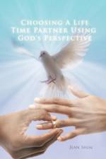 Choosing a Life Time Partner Using God's Perspective af JEAN SHIM