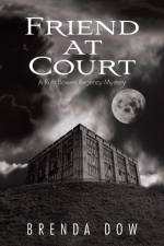 Friend at Court af Brenda Dow