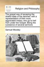 The Gospel Way of Escaping the Doleful State of the Damned af Samuel Moodey