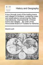 A Tour Through Most of the Trading Towns and Villages of Scotland af David Loch