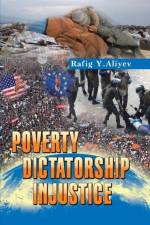 Poverty Dictatorship Injustice af Rafig Y Aliyev