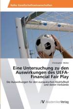 Eine Untersuchung zu den Auswirkungen des UEFA-Financial Fair Play af Christopher Muller