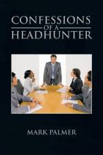 Confessions of a Headhunter af Mark Palmer
