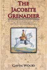 The Jacobite Grenadier af Gavin Wood