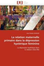 La Relation Maternelle Primaire Dans La D pression Hyst rique F minine af Koziolek-J