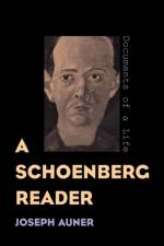 A Schoenberg Reader af Joseph Auner